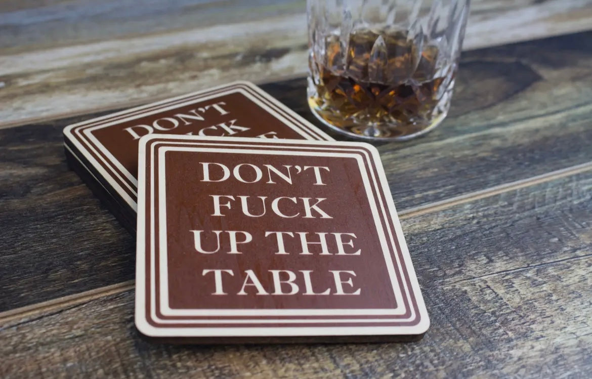 Don't F*uck Up the Table Coasters